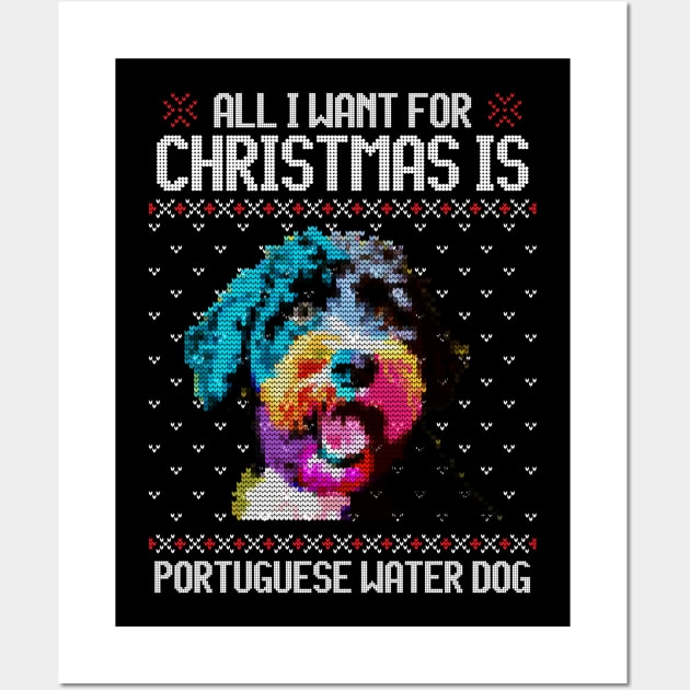 All I Want for Christmas is Portuguese Water - Christmas Gift for Dog Lover Wall Art by Ugly Christmas Sweater Gift